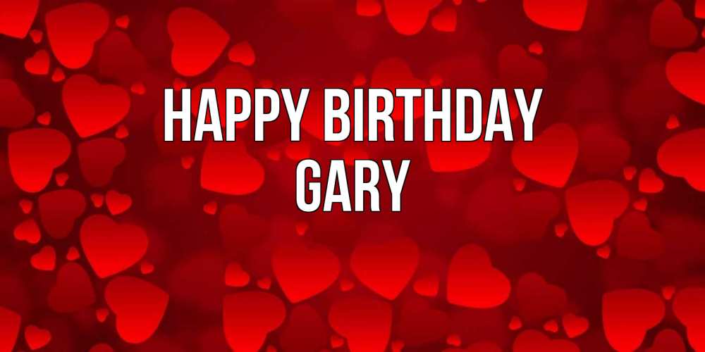 Greetings card с именем, Gary Happy Birthday прекрасные сердечки на открытке с красным фоном Greetings with text for free download 
