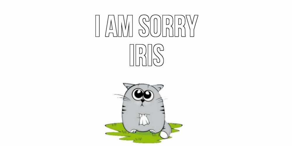 Greetings card с именем, Iris I am sorry открытка с котиком просящим прощения Greetings with text for free download 