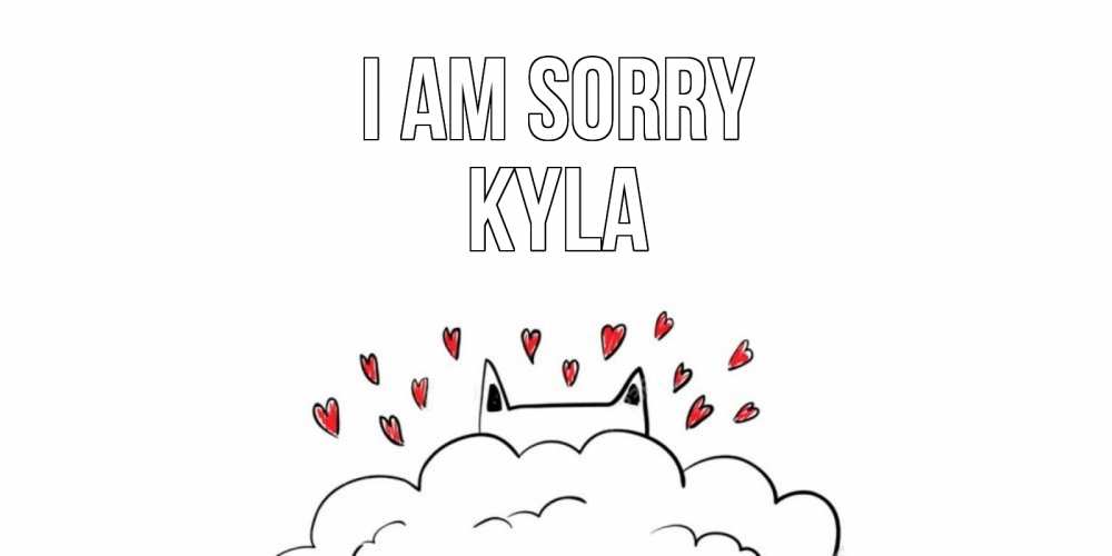 Greetings card с именем, Kyla I am sorry прости меня Greetings with text for free download 