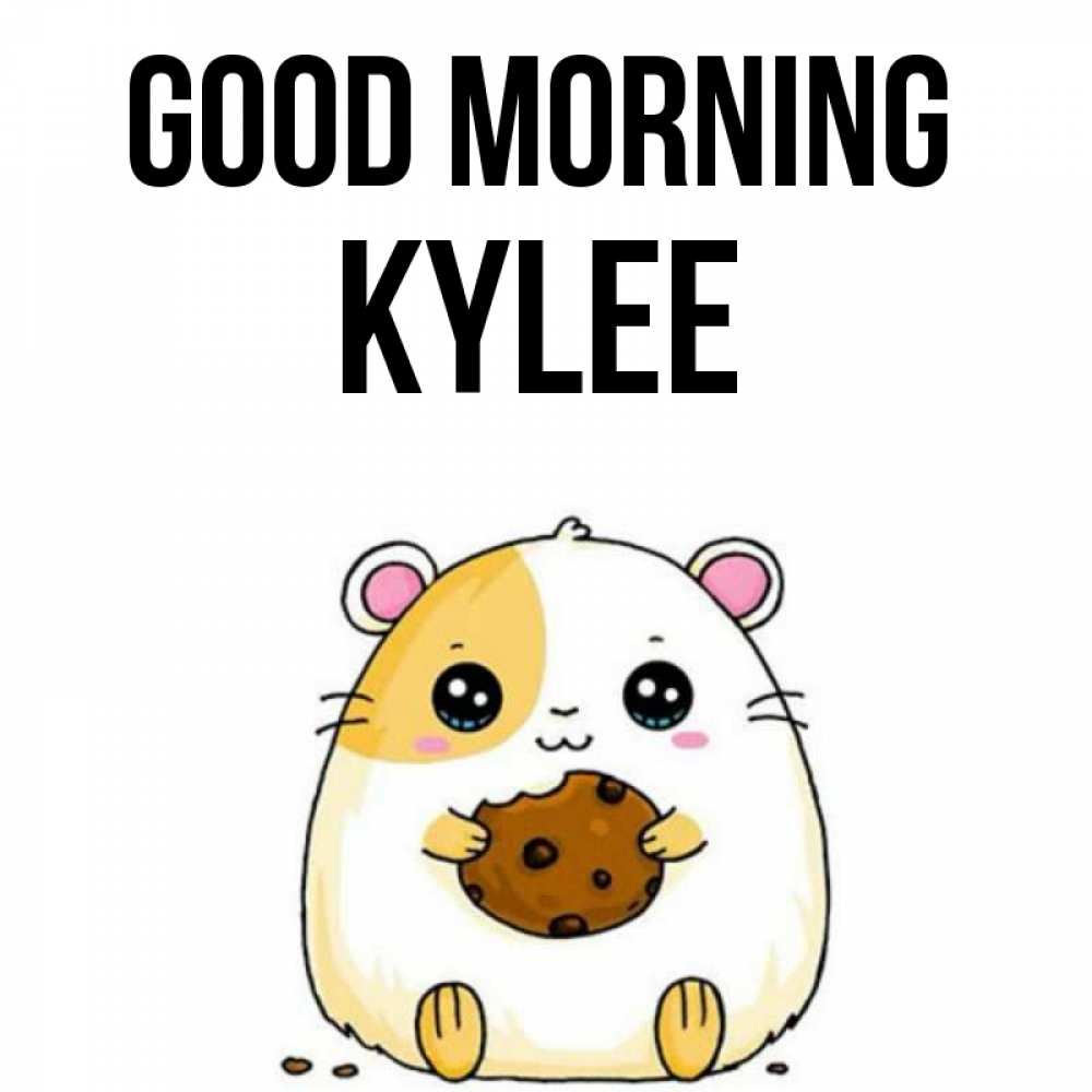 Greetings card с именем, Kylee Good morning есть печеньку. Утречко Greetings with text for free download 