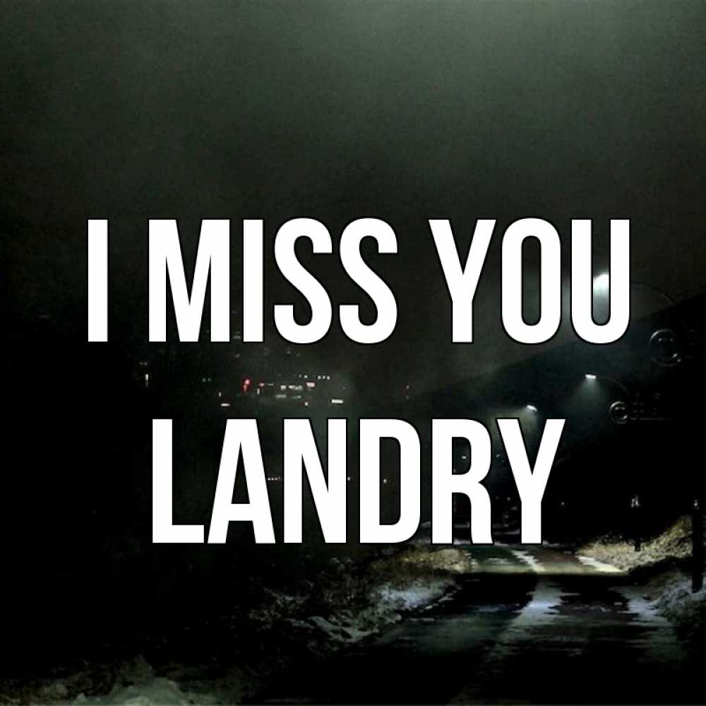Greetings card с именем, Landry I miss you окраина города Greetings with text for free download 
