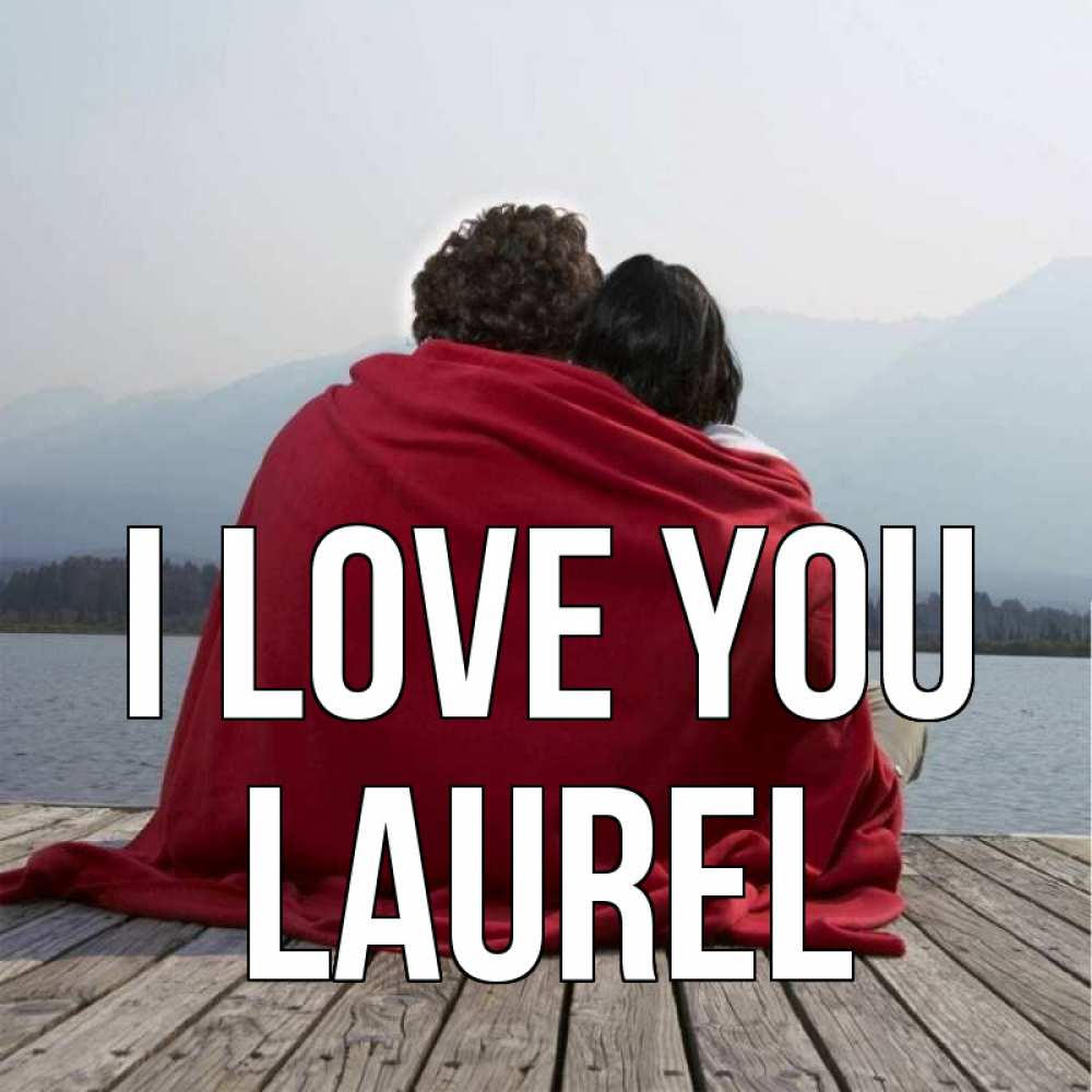 Greetings card с именем, Laurel I love you плед Greetings with text for free download 