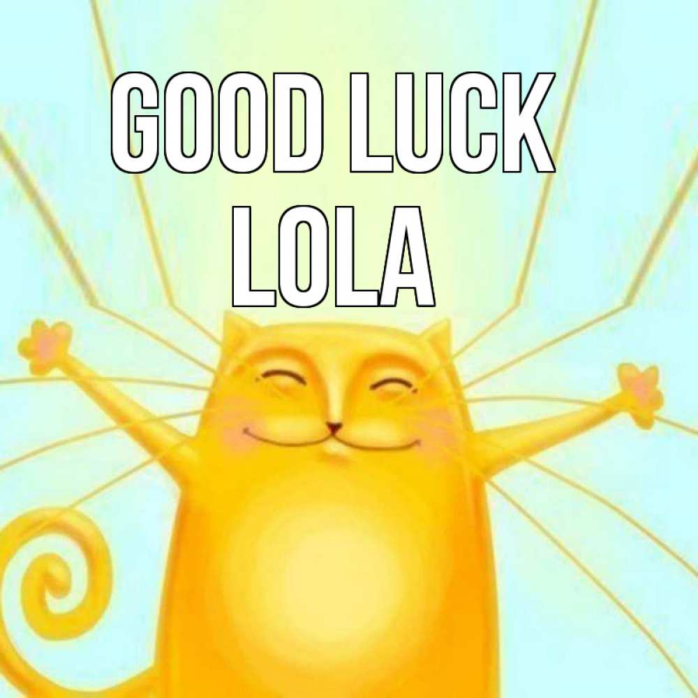 Greetings card с именем, Lola Good luck пусть придет к тебе удача Greetings with text for free download 