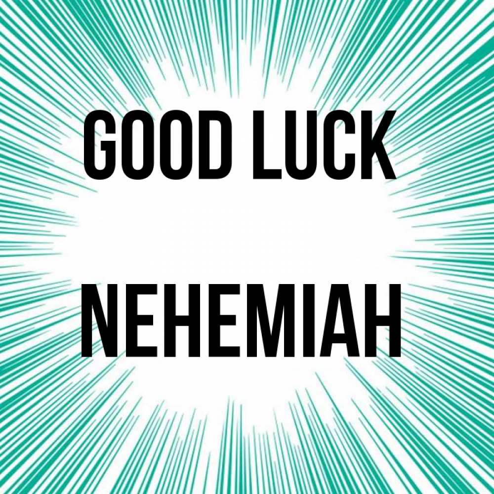 Greetings card с именем, Nehemiah Good luck на удачу Greetings with text for free download 