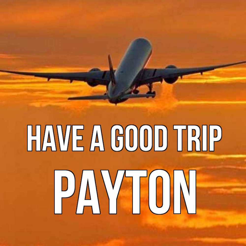 Greetings card с именем, Payton Have a good trip оранжевое небо Greetings with text for free download 
