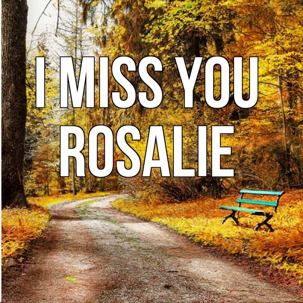 Greetings card с именем, Rosalie I miss you зеленая лавочка и осенний лес Greetings with text for free download 