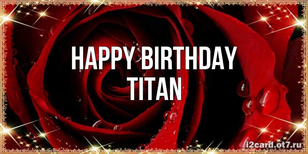Greetings card с именем, Titan Happy Birthday цветок в росе на день рождения Greetings with text for free download 