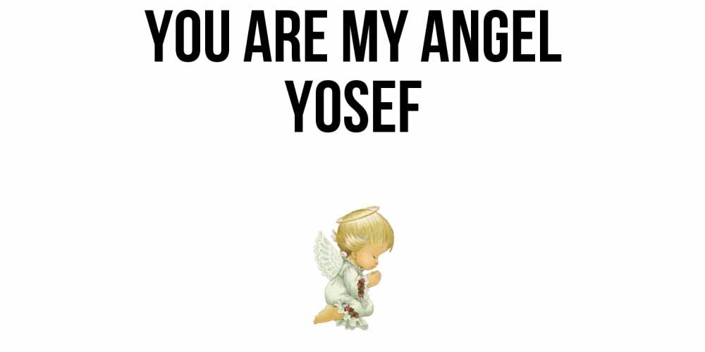 Greetings card с именем, Yosef You are my angel ангел Greetings with text for free download 