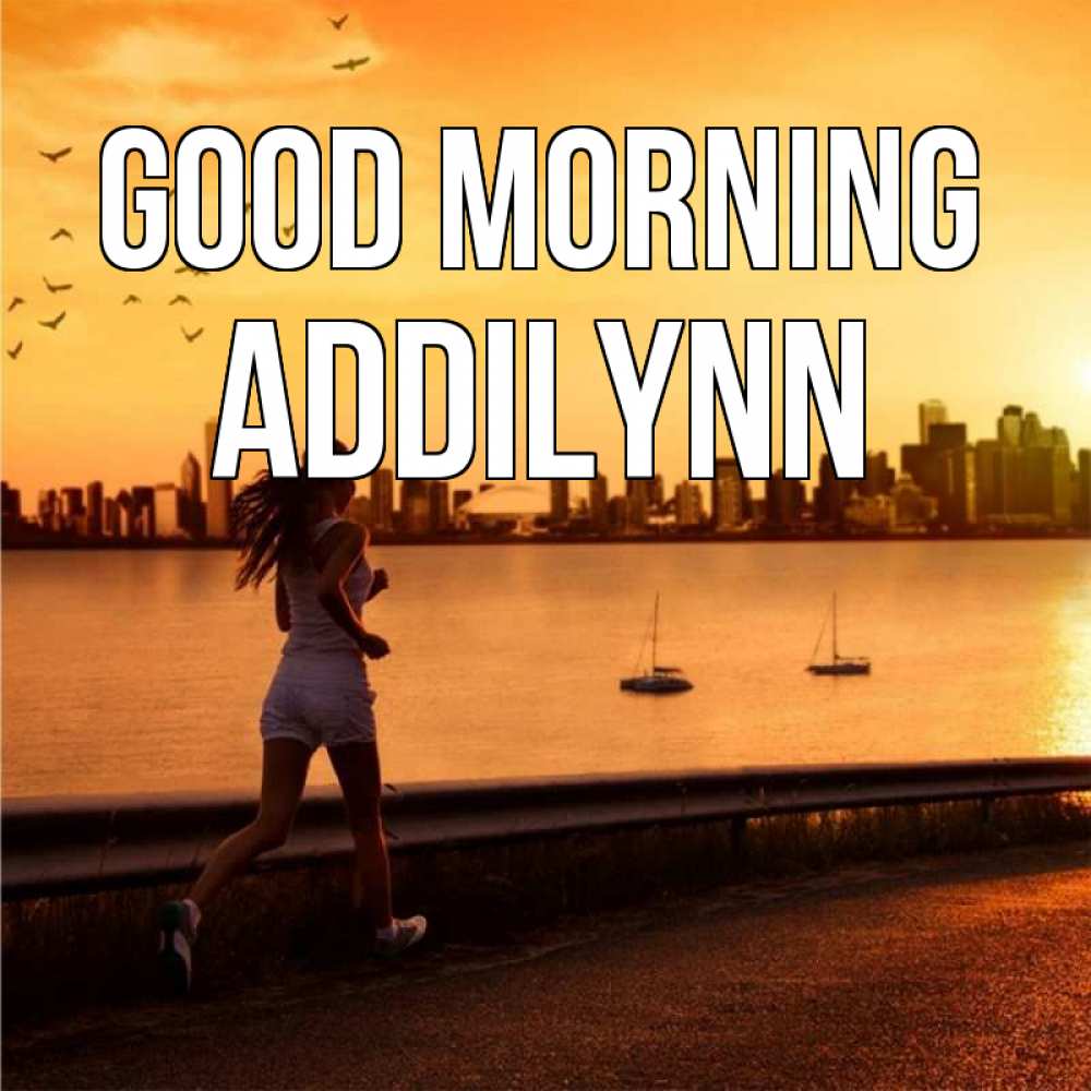 Greetings card с именем, Addilynn Good morning девушка бежит Greetings with text for free download 