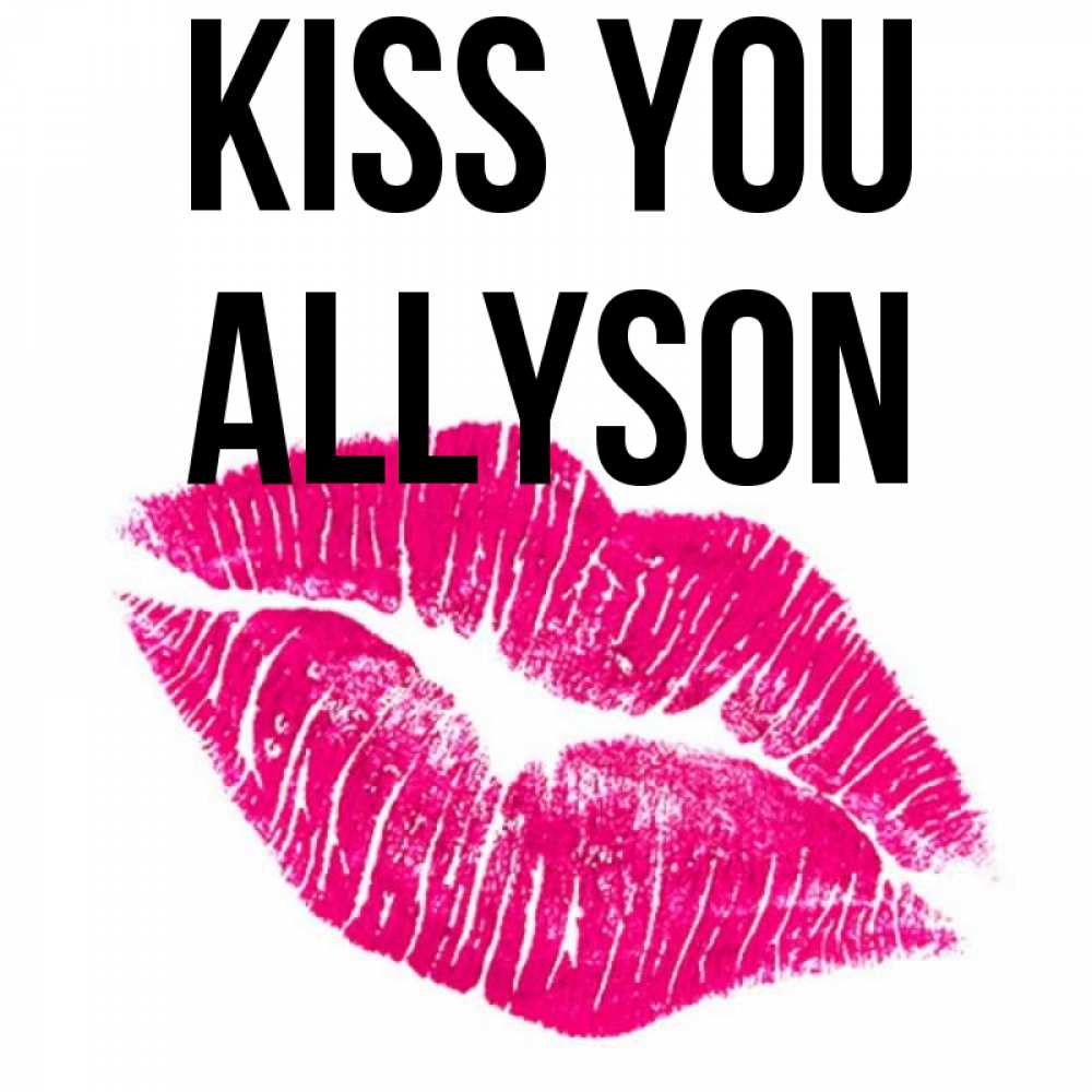 Greetings card с именем, Allyson Kiss you след от помады Greetings with text for free download 