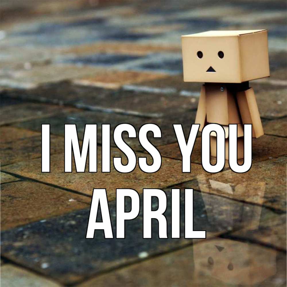 Greetings card с именем, April I miss you куколка из картона в стиле майнкрафт Greetings with text for free download 