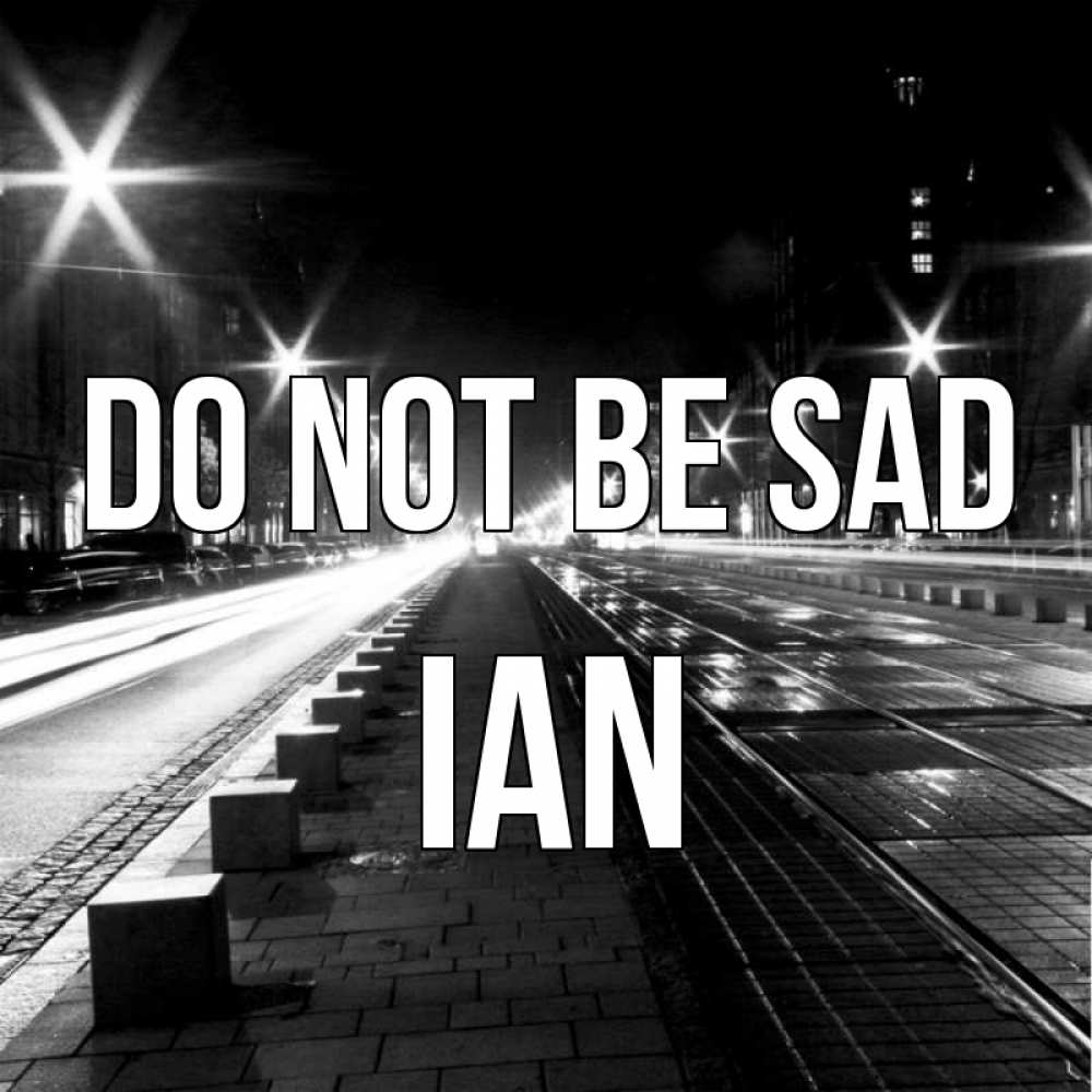 Greetings card с именем, Ian Do not be sad ночной проспект Greetings with text for free download 