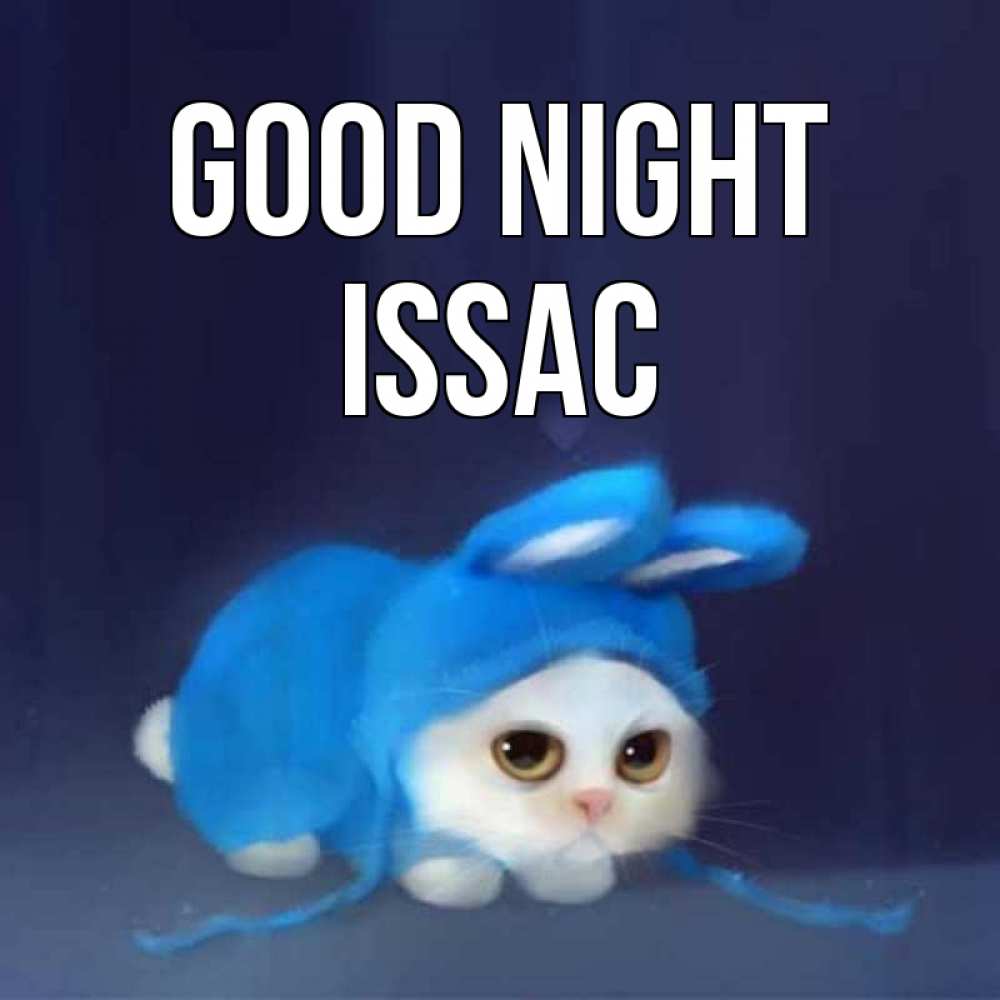 Greetings card с именем, Issac Good night кот в голубом костюме кролика с ушками Greetings with text for free download 