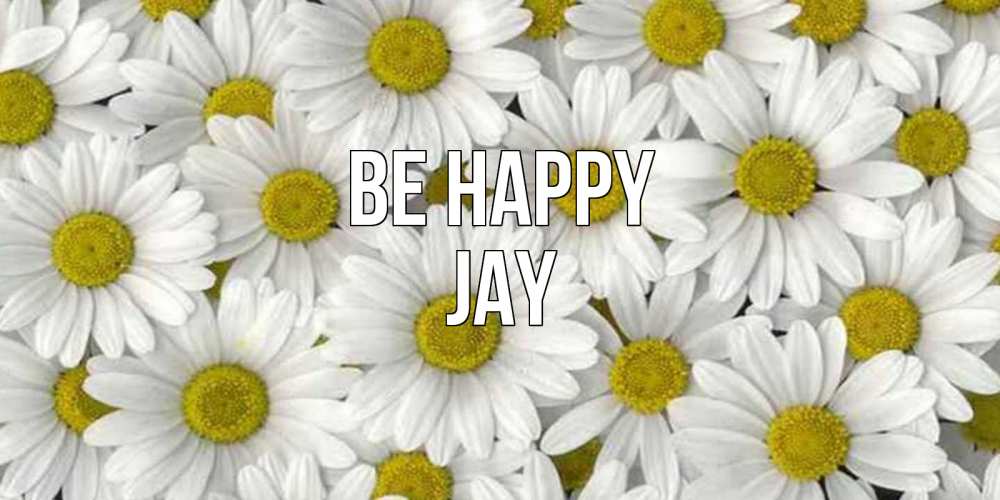 Greetings card с именем, Jay Be happy поляна ромашек Greetings with text for free download 