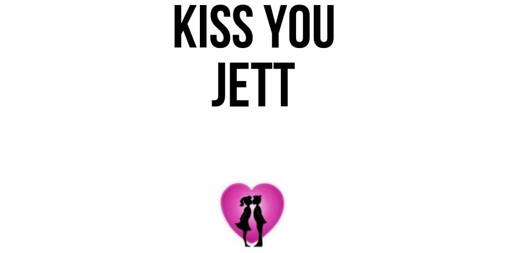 Greetings card с именем, Jett Kiss you поцелуй Greetings with text for free download 