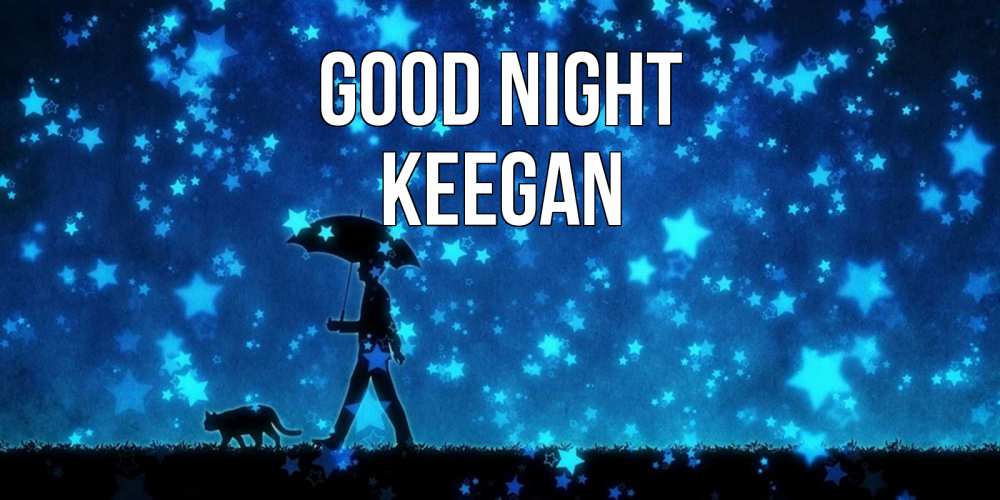 Greetings card с именем, Keegan Good night ночные прогулки с котом под звездами Greetings with text for free download 