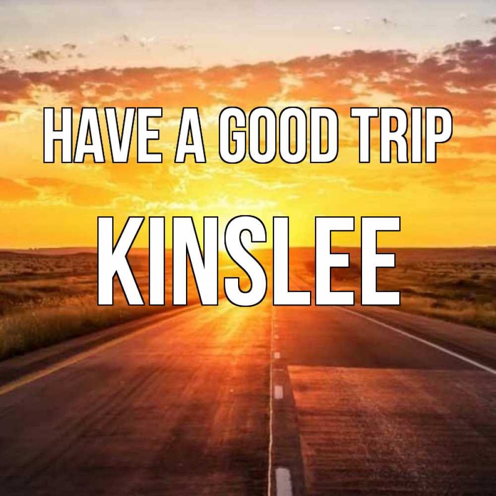 Greetings card с именем, Kinslee Have a good trip солнечный свет, закат Greetings with text for free download 
