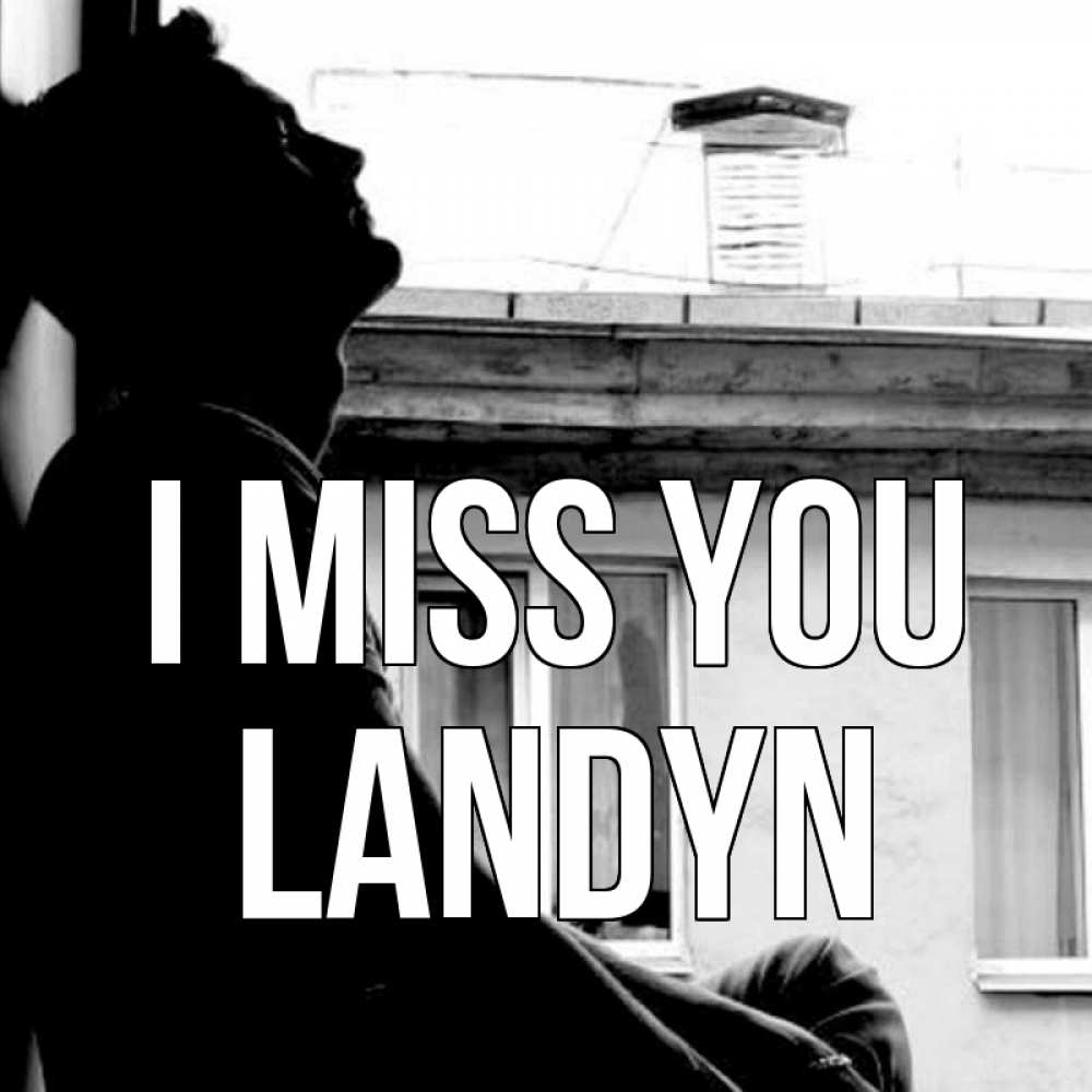 Greetings card с именем, Landyn I miss you скучно ему Greetings with text for free download 