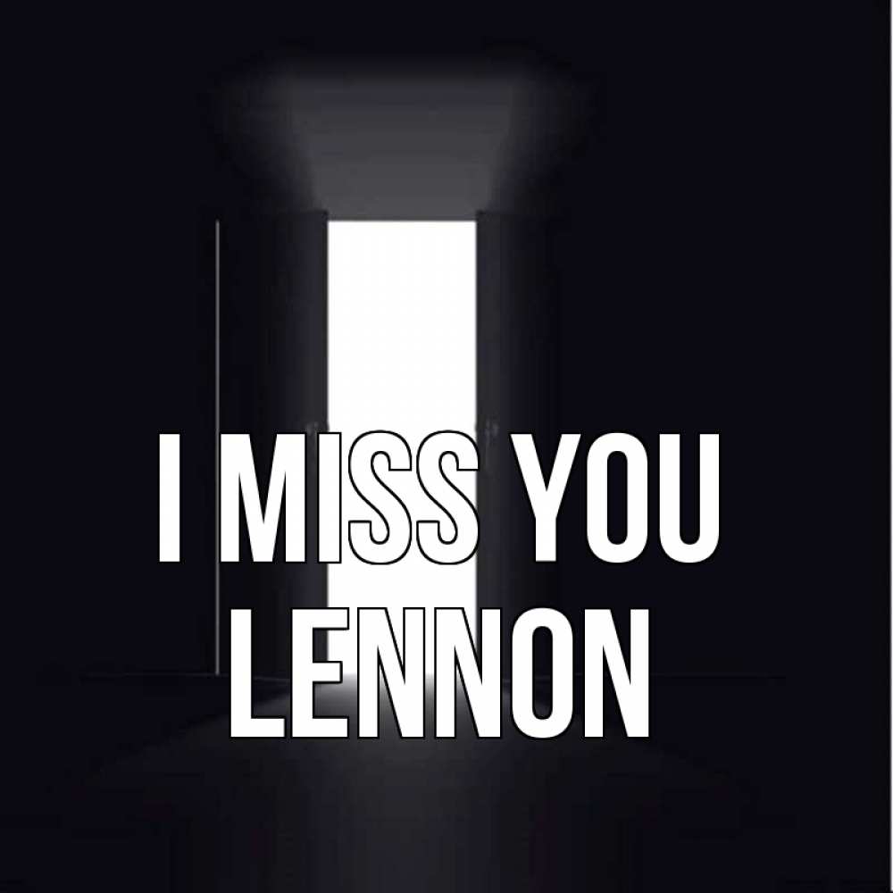 Greetings card с именем, Lennon I miss you дверь и свет Greetings with text for free download 