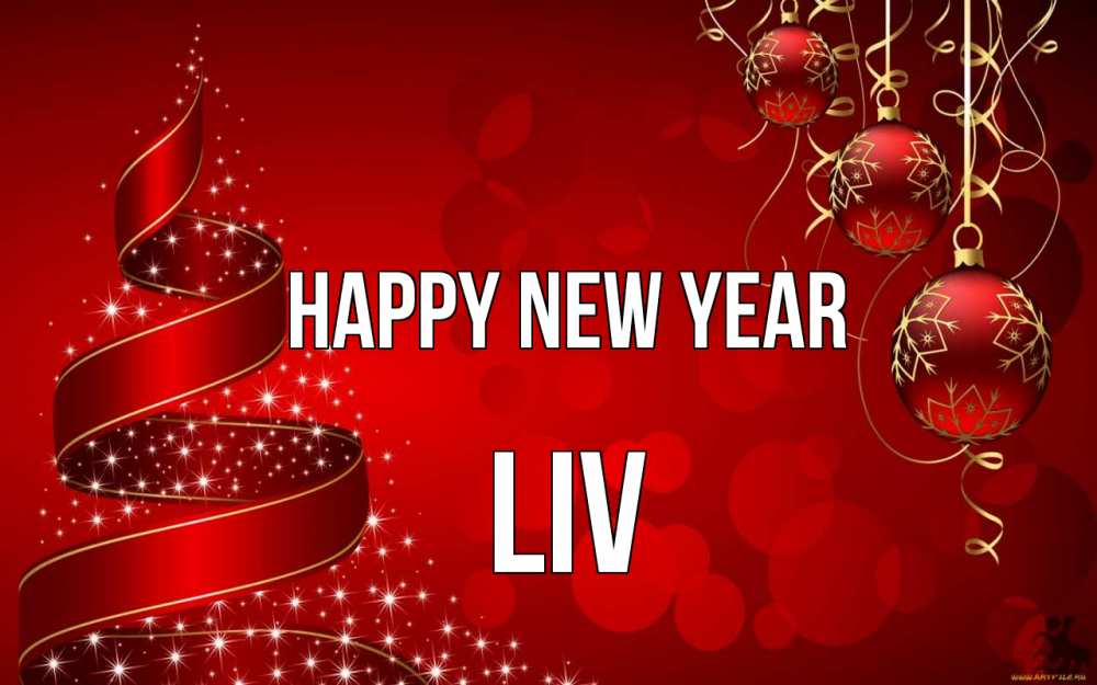 Greetings card с именем, Liv Happy New Year новый год Greetings with text for free download 