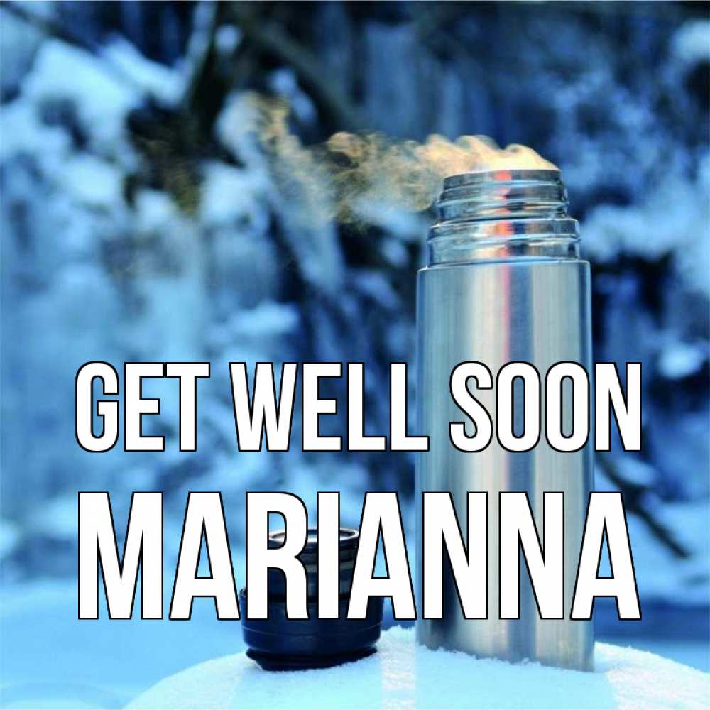 Greetings card с именем, Marianna Get well soon лечитесь не болейте Greetings with text for free download 