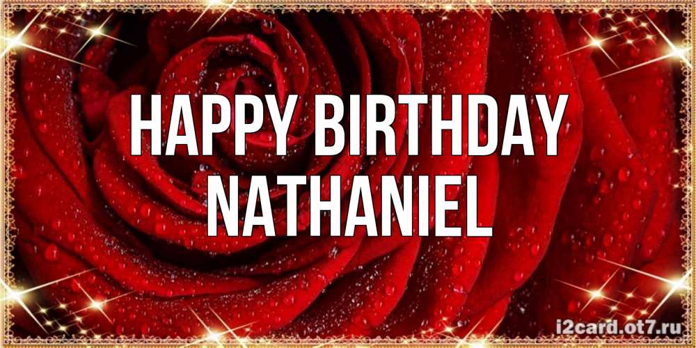 Greetings card с именем, Nathaniel Happy Birthday роса на розе блестящая в лучах солнца Greetings with text for free download 
