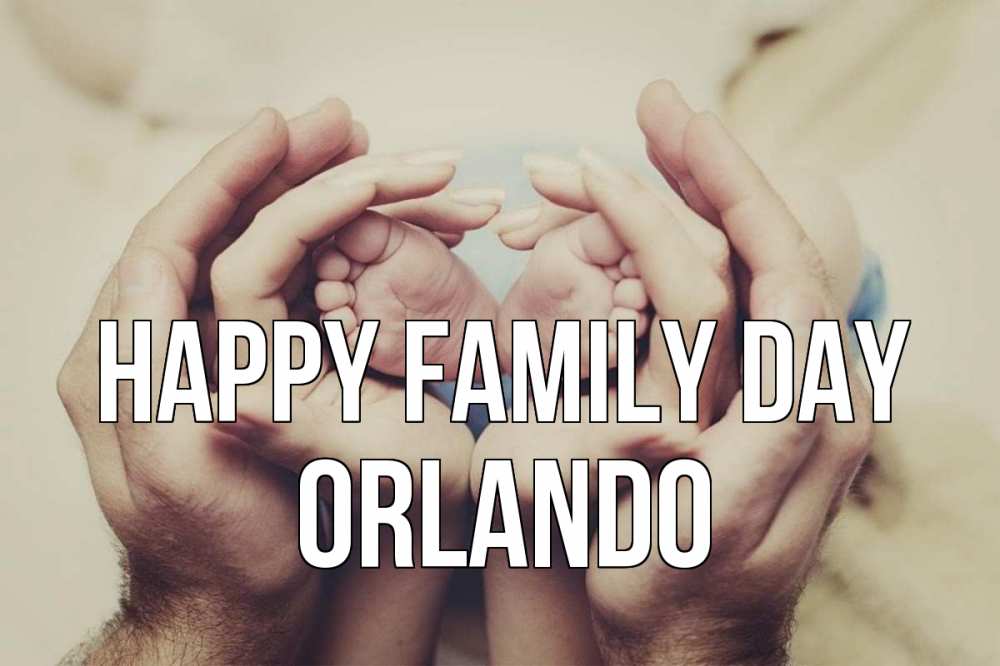 Greetings card с именем, Orlando happy family day Семья, малыш, руки Greetings with text for free download 