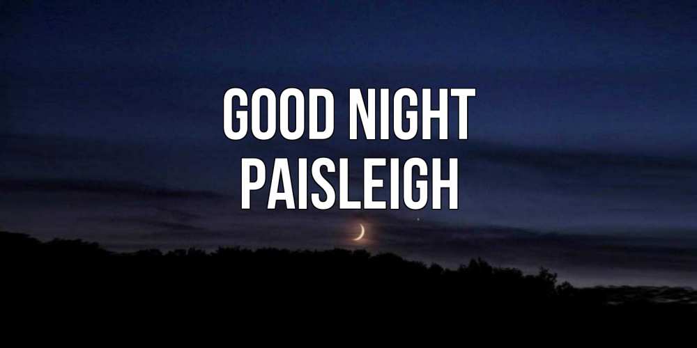 Greetings card с именем, Paisleigh Good night месяц Greetings with text for free download 