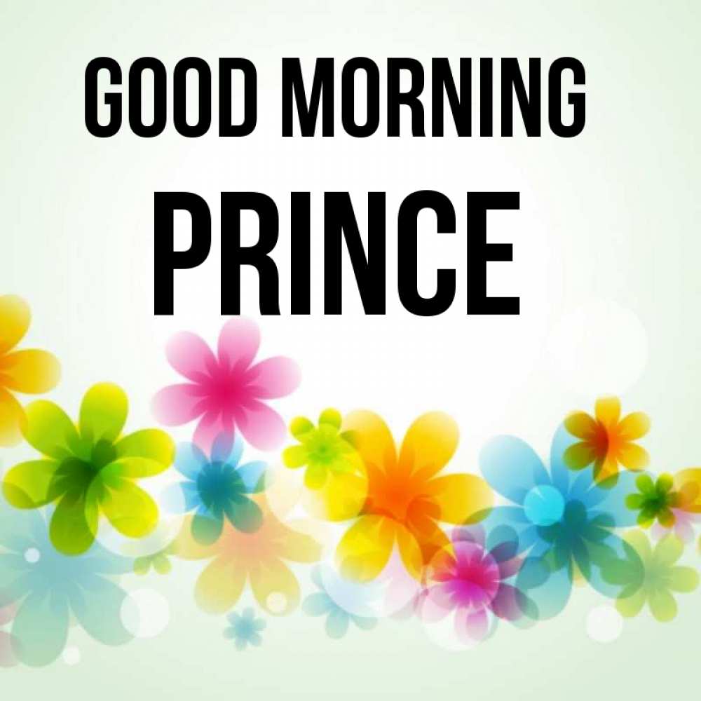 Greetings card с именем, Prince Good morning позитивные цветочки Greetings with text for free download 