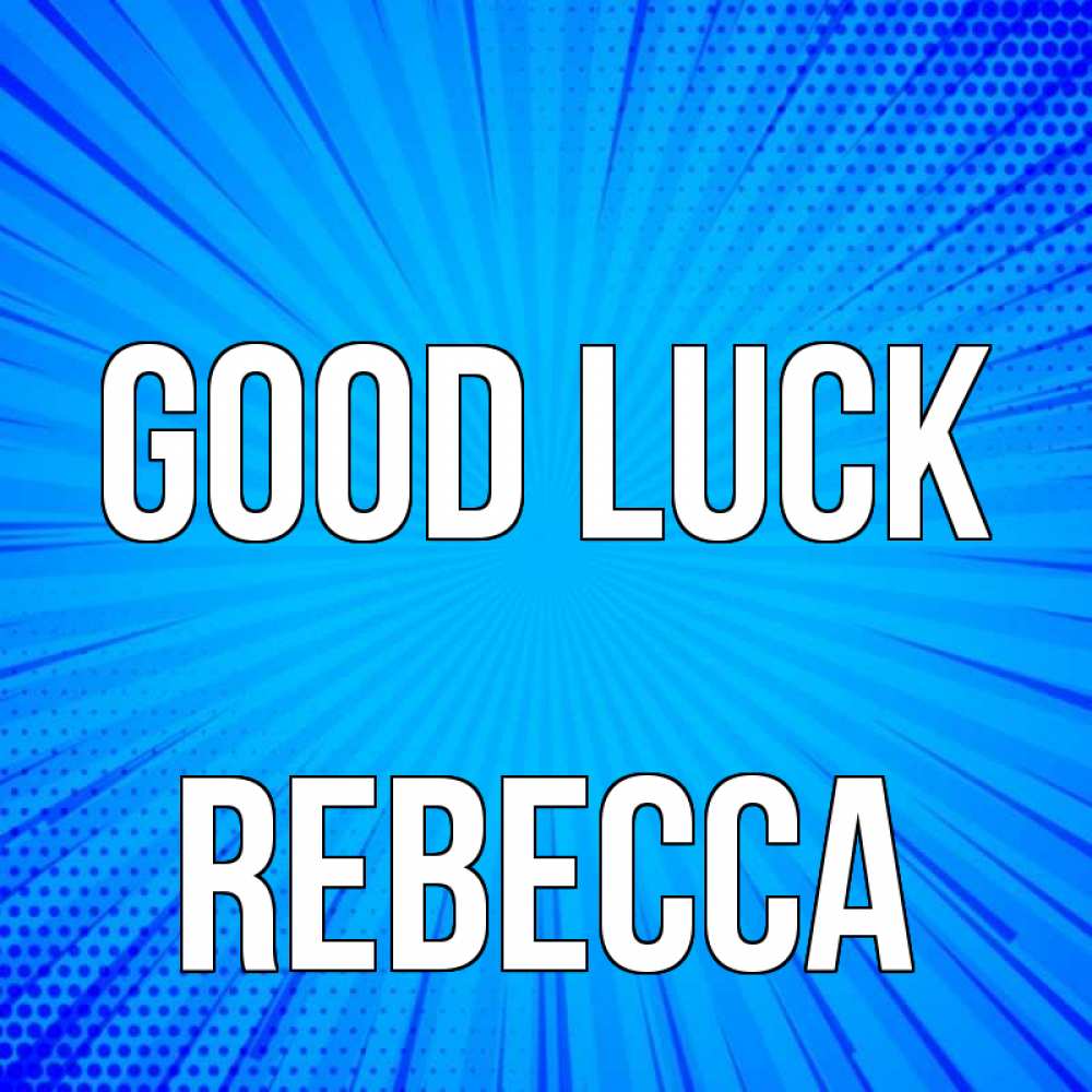Greetings card с именем, Rebecca Good luck на удачу Greetings with text for free download 