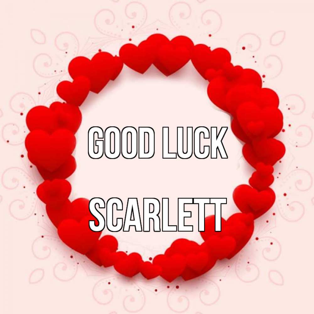 Greetings card с именем, Scarlett Good luck на удачу любимому или любимой Greetings with text for free download 