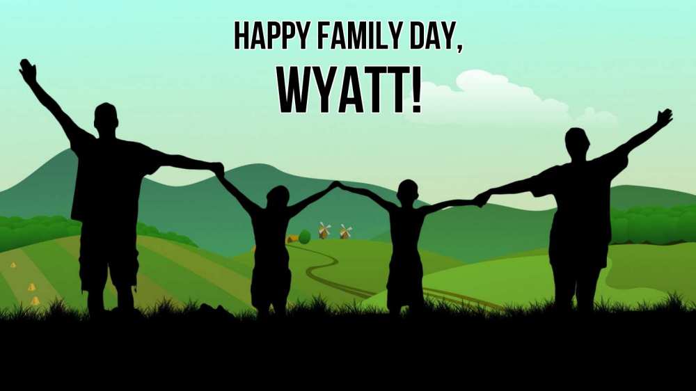 Greetings card с именем, Wyatt happy family day с днем семьи Greetings with text for free download 