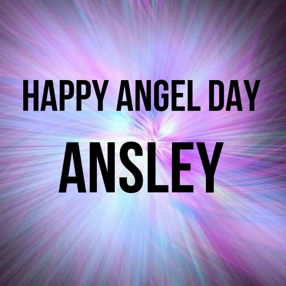 Greetings card с именем, Ansley happy angel day ангельский свет Greetings with text for free download 