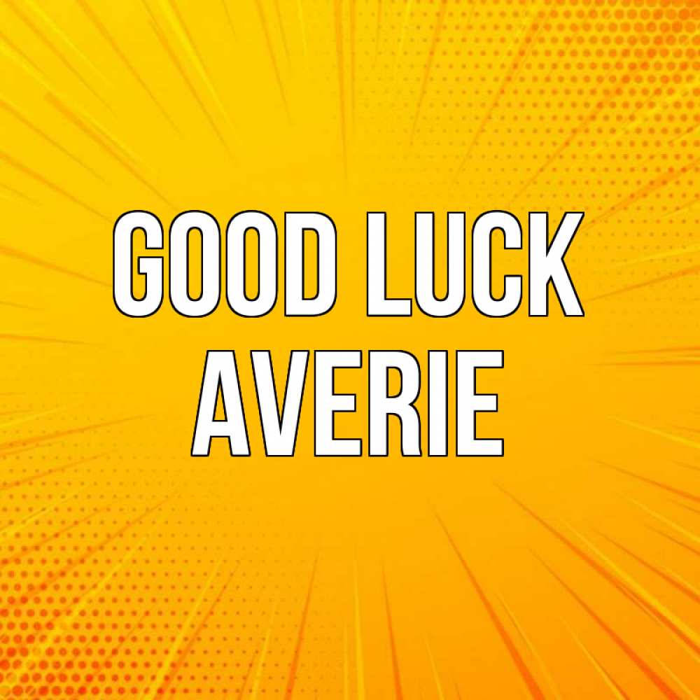 Greetings card с именем, Averie Good luck фон Greetings with text for free download 