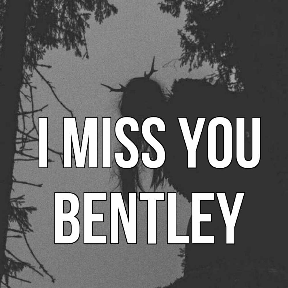 Greetings card с именем, Bentley I miss you пугаю Greetings with text for free download 
