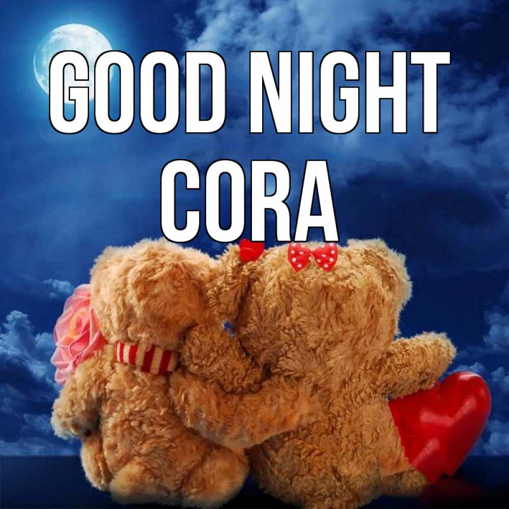 Greetings card с именем, Cora Good night плюшевые Greetings with text for free download 