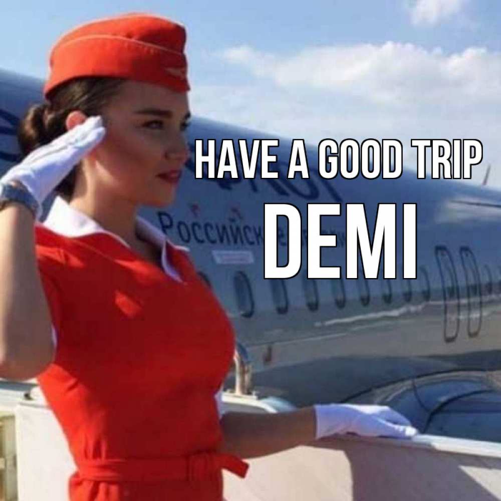 Greetings card с именем, Demi Have a good trip чудесного полета Greetings with text for free download 