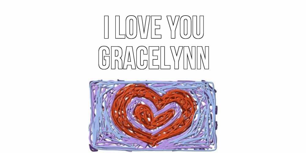 Greetings card с именем, Gracelynn I love you сердце Greetings with text for free download 