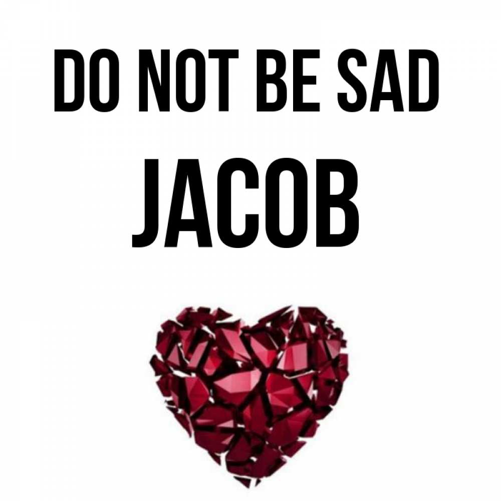 Greetings card с именем, Jacob Do not be sad рубиновое сердечко Greetings with text for free download 
