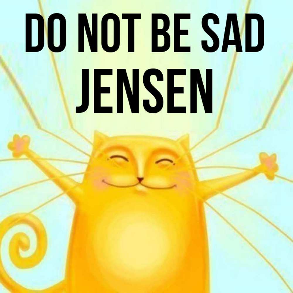 Greetings card с именем, Jensen Do not be sad обнимашки усатые Greetings with text for free download 