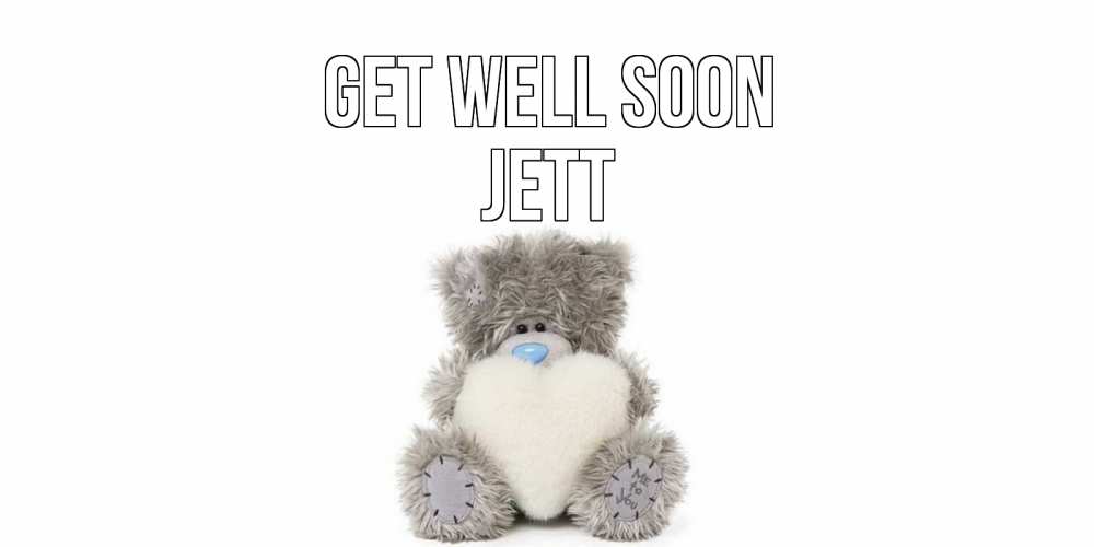 Greetings card с именем, Jett Get well soon не болейте и выздоравливайте быстрее Greetings with text for free download 