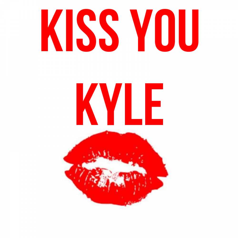 Greetings card с именем, Kyle Kiss you помада и губы Greetings with text for free download 