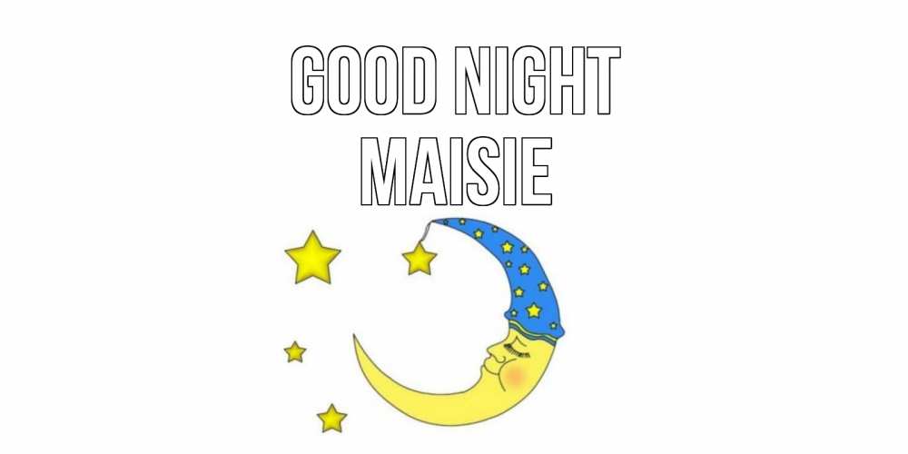 Greetings card с именем, Maisie Good night месяц Greetings with text for free download 
