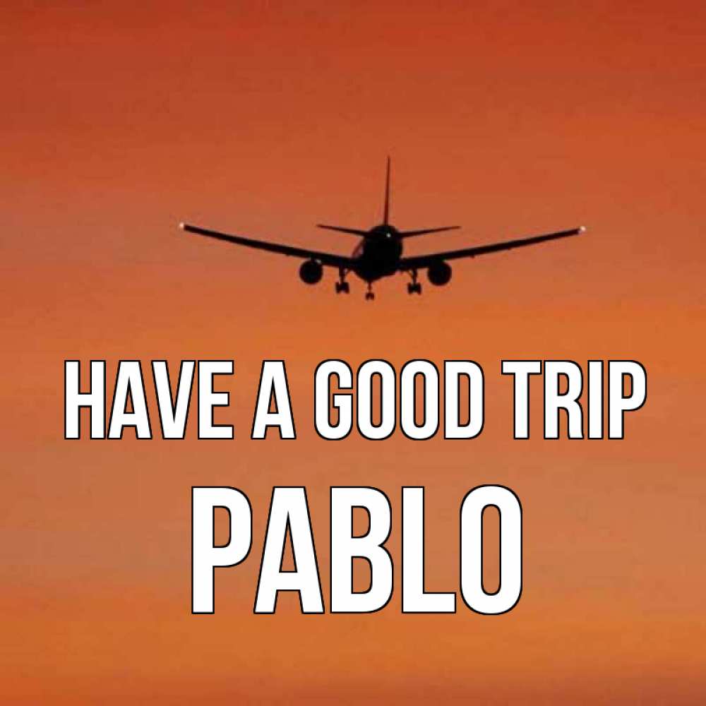 Greetings card с именем, Pablo Have a good trip силуэт самолета Greetings with text for free download 