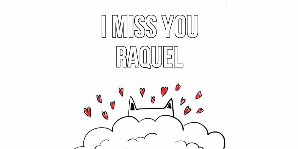 Greetings card с именем, Raquel I miss you котик скучает по тебе очень с сердечками Greetings with text for free download 