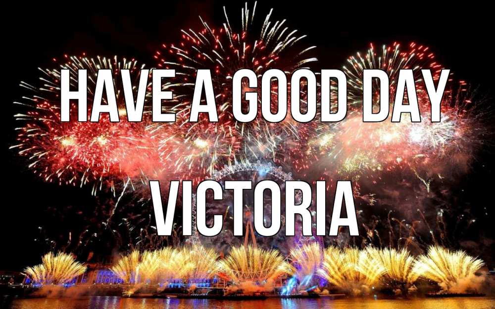 Greetings card с именем, Victoria Have a good day Фейрверг 2 Greetings with text for free download 