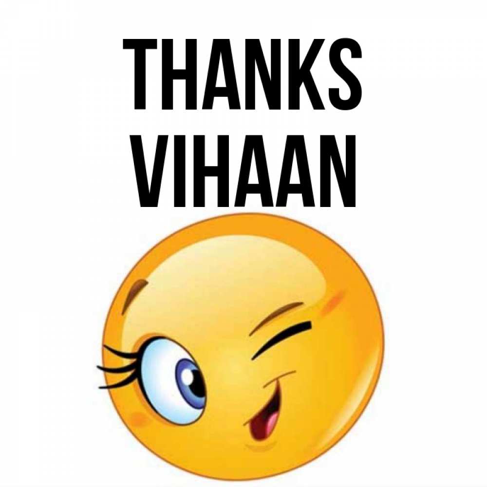 Greetings card с именем, Vihaan Thanks открытка с подмигивающим смайлом Greetings with text for free download 