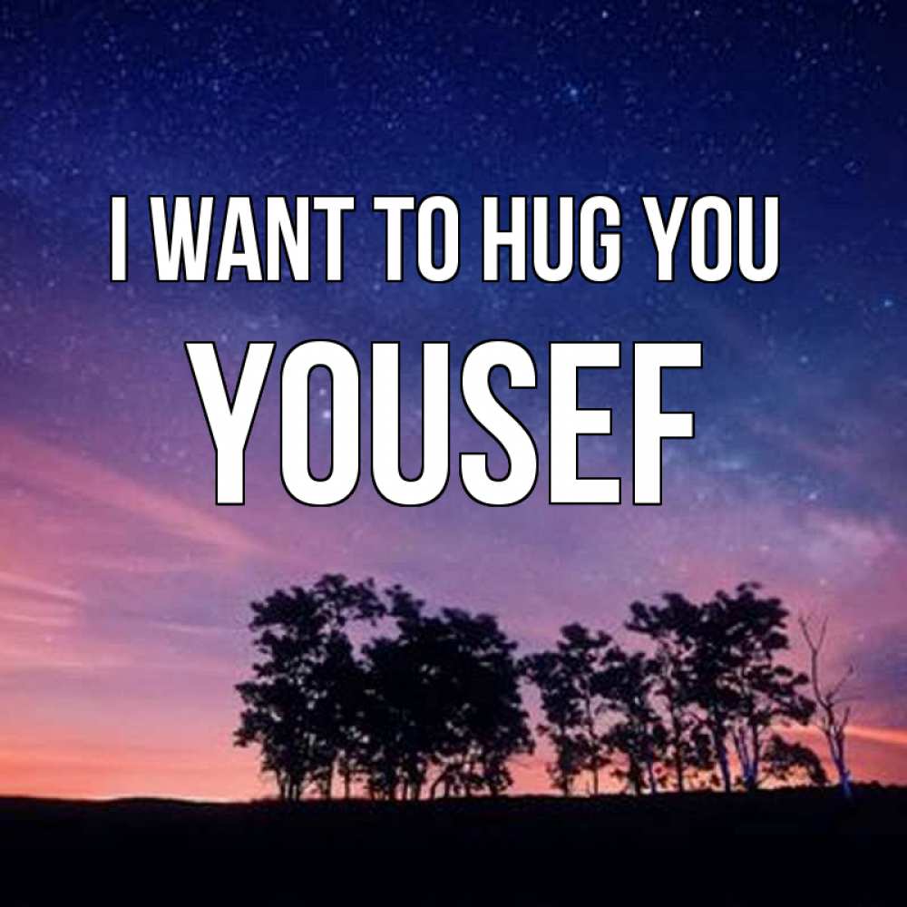 Greetings card с именем, Yousef I want to hug you силуэты деревьев Greetings with text for free download 