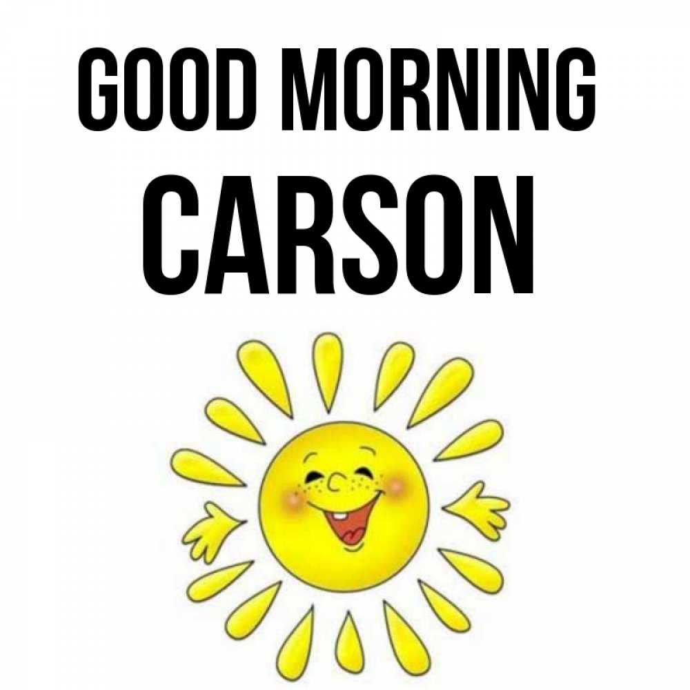 Greetings card с именем, Carson Good morning улыбка Greetings with text for free download 