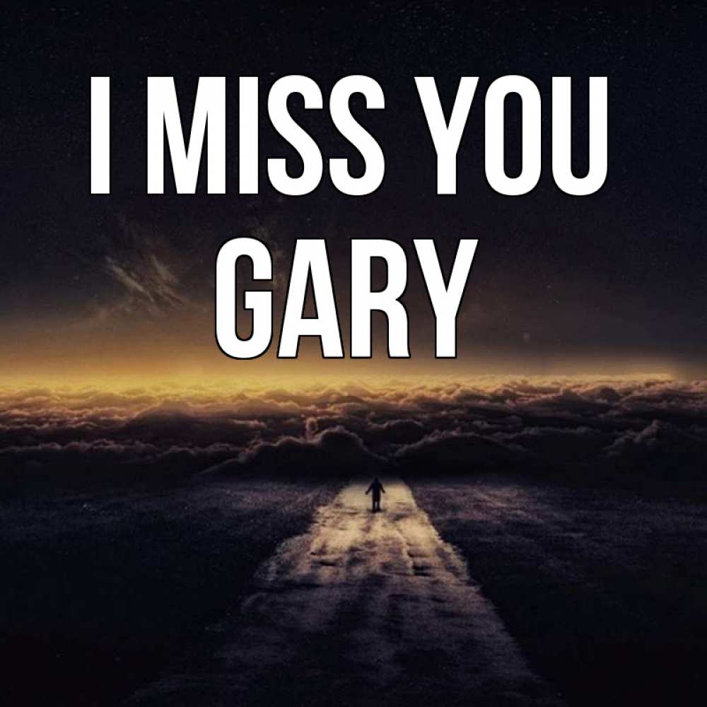 Greetings card с именем, Gary I miss you идем Greetings with text for free download 